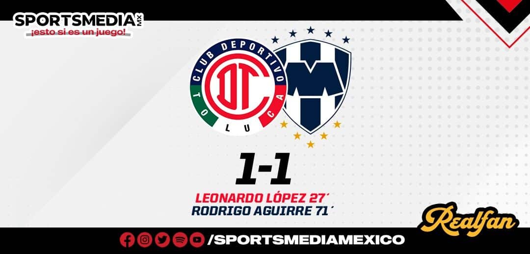 TOLUCA Y RAYADOS EMPATARON A UN GOL