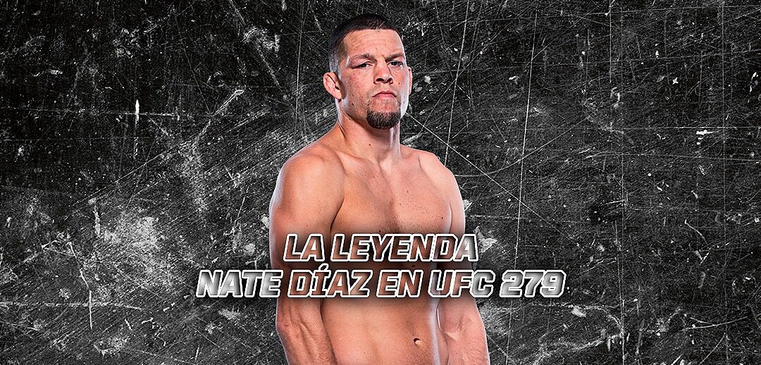 LA LEYENDA NATE DÍAZ EN UFC 279