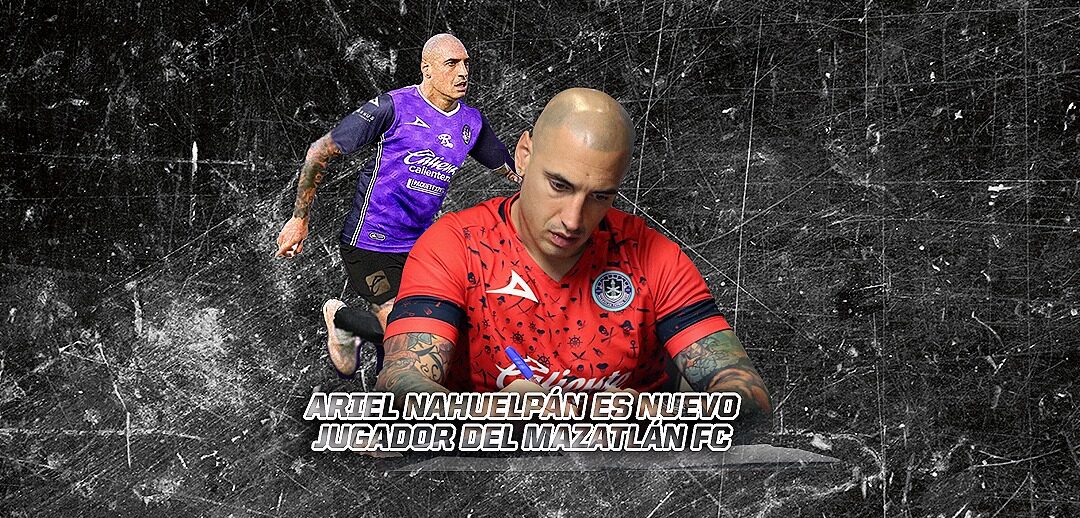 ARIEL NAHUELPÁN ES NUEVO REFUERZO DEL MAZATLÁN FC