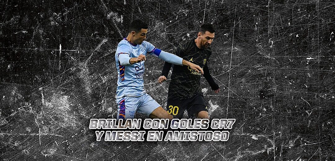 LLUEVEN GOLES EN AMISOSO ENTRE MESSI Y CR7